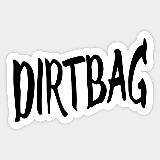 DIRTBAG Sticker by TextGraphicsUSA